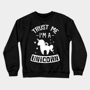 Trust Me I'm A Unicorn Crewneck Sweatshirt
